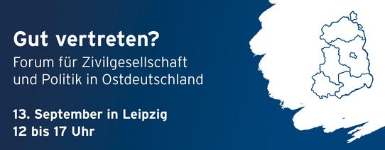 Bild zur Veranstaltung Gut vertreten? Forum für Zivilgesellschaft & Politik in Ostdeutschland